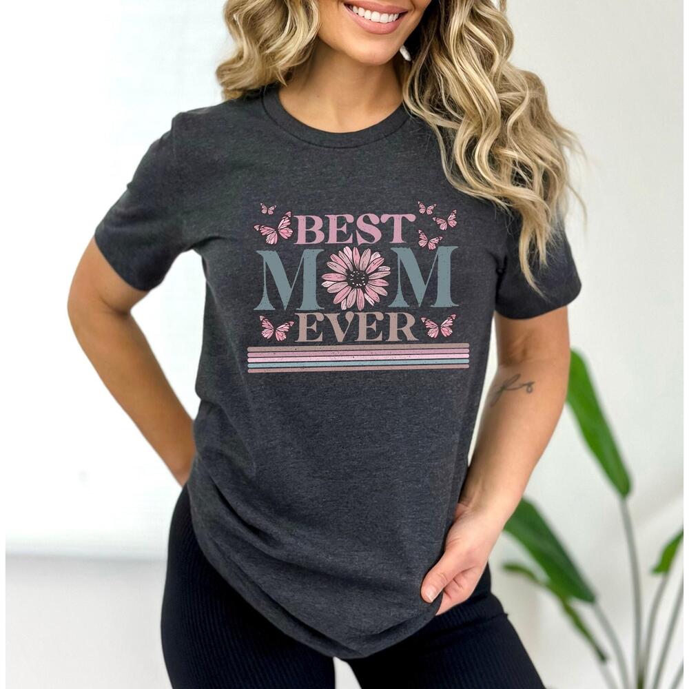 Happy Mothers Day Best Mom Ever Shirt